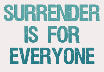 Just for today Surrender is for everyone